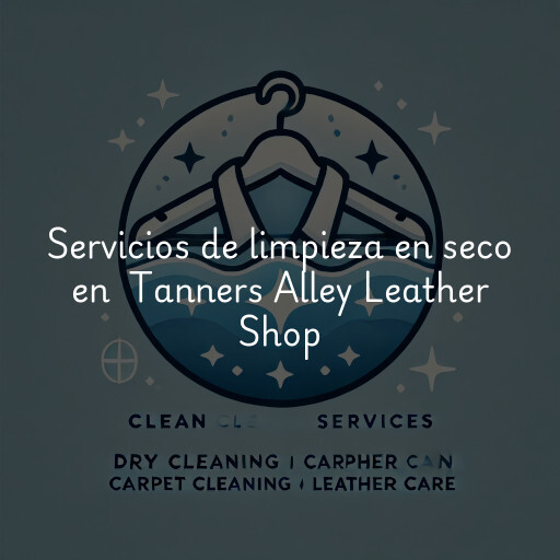 Servicios de limpieza en seco en Tanners Alley Leather Shop