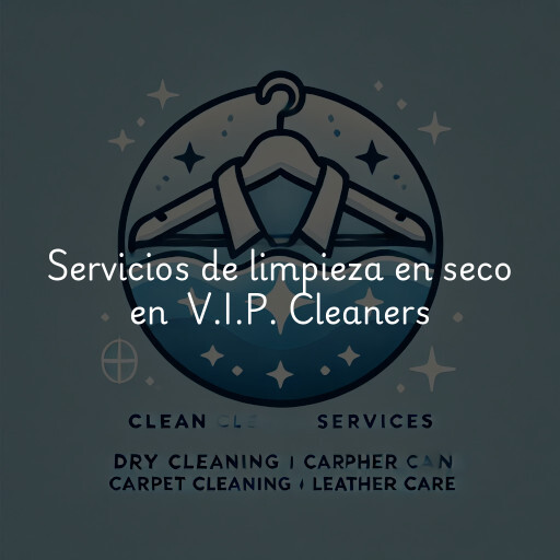 Servicios de limpieza en seco en V.I.P. Cleaners