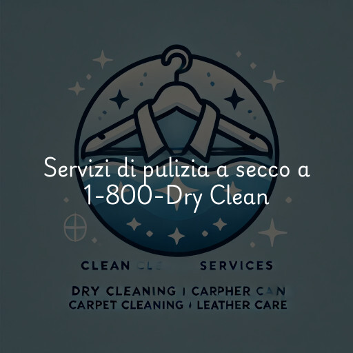 Servizi di pulizia a secco a 1-800-Dry Clean