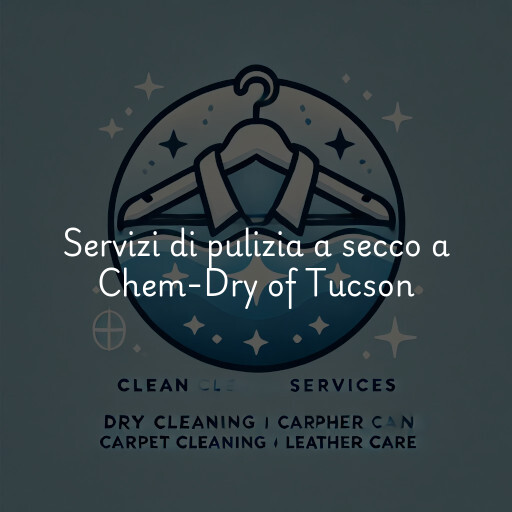 Servizi di pulizia a secco a Chem-Dry of Tucson