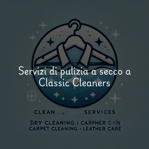 Servizi di pulizia a secco a Classic Cleaners