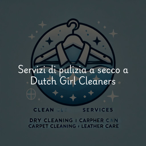 Servizi di pulizia a secco a Dutch Girl Cleaners