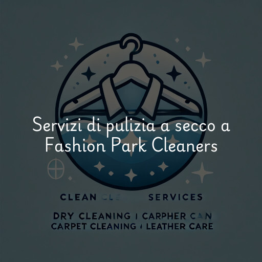 Servizi di pulizia a secco a Fashion Park Cleaners