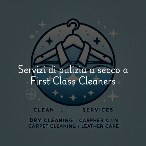 Servizi di pulizia a secco a First Class Cleaners