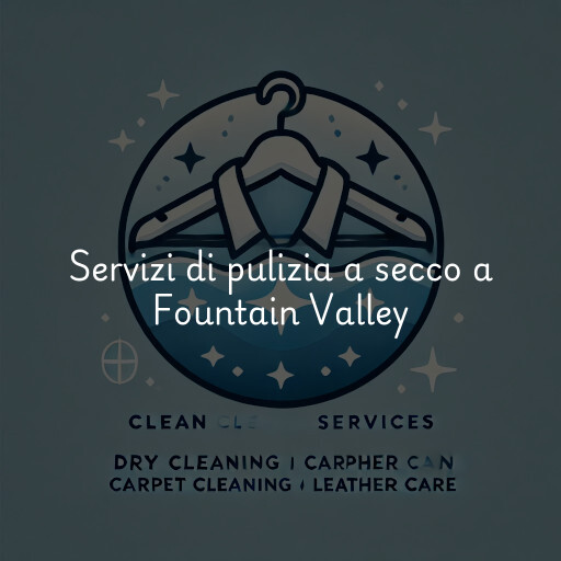 Servizi di pulizia a secco a Fountain Valley