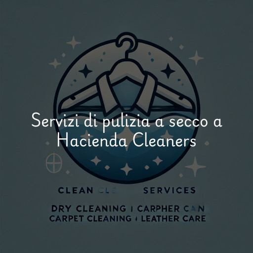 Servizi di pulizia a secco a Hacienda Cleaners