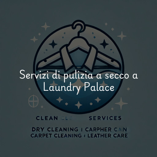 Servizi di pulizia a secco a Laundry Palace