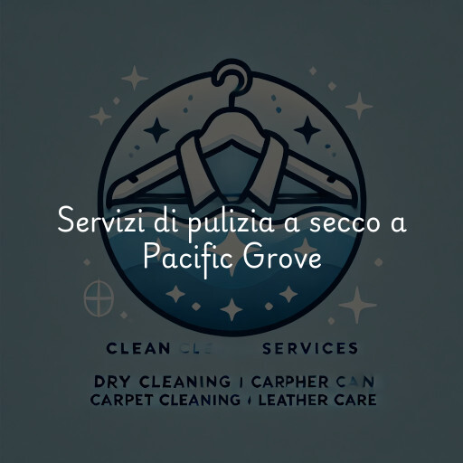 Servizi di pulizia a secco a Pacific Grove