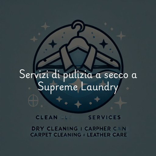 Servizi di pulizia a secco a Supreme Laundry & Cleaners