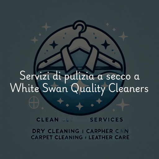 Servizi di pulizia a secco a White Swan Quality Cleaners