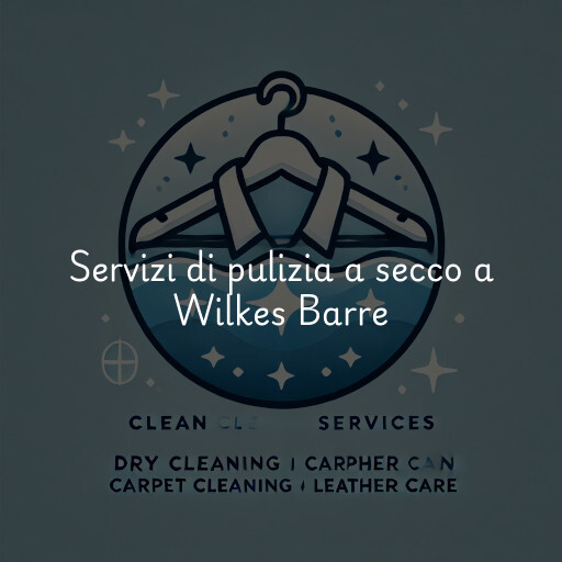 Servizi di pulizia a secco a Wilkes Barre